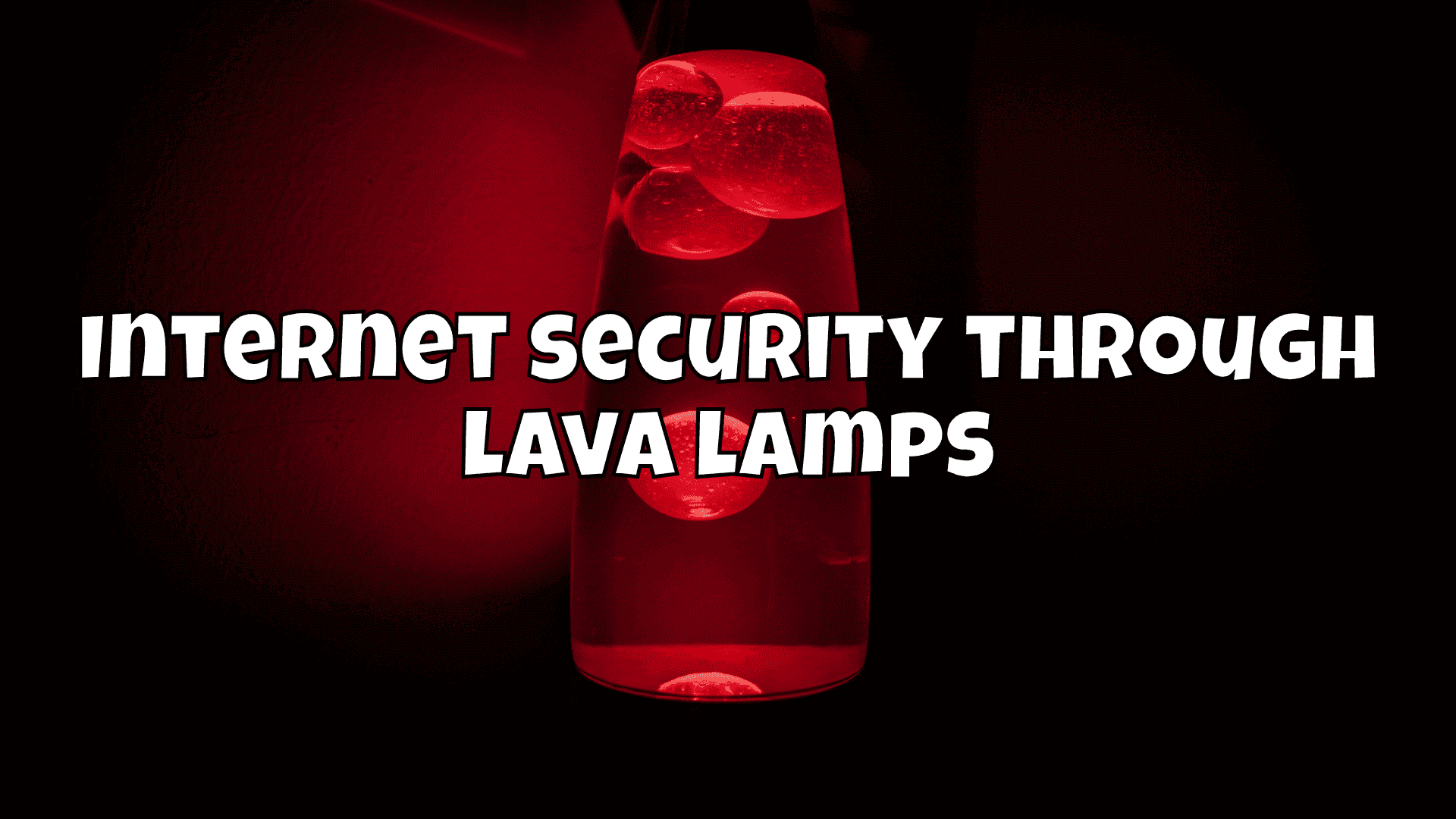 Internet security through lava lamps