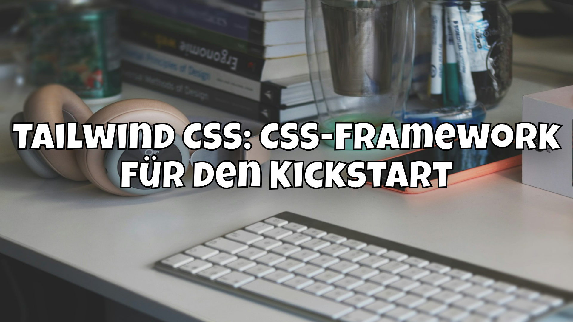 Tailwind CSS: CSS-Framework für den Kickstart