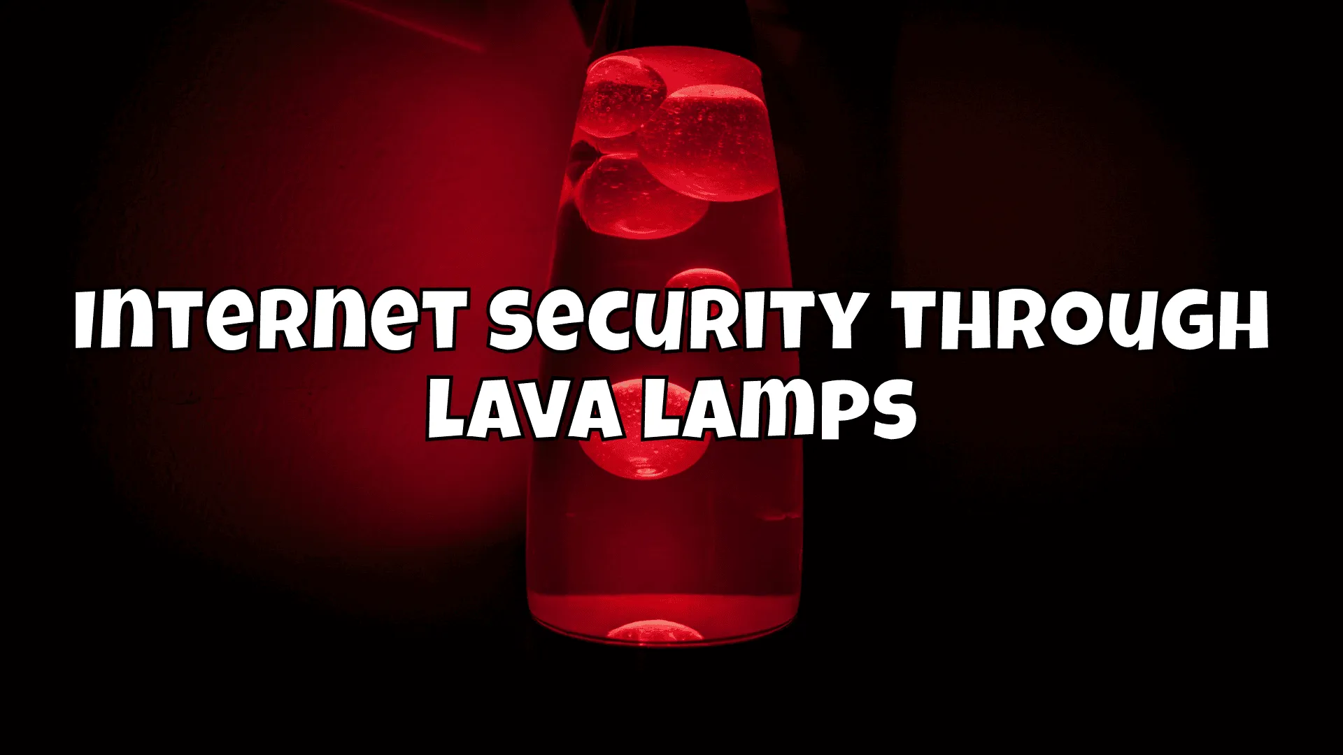 Internet security through lava lamps