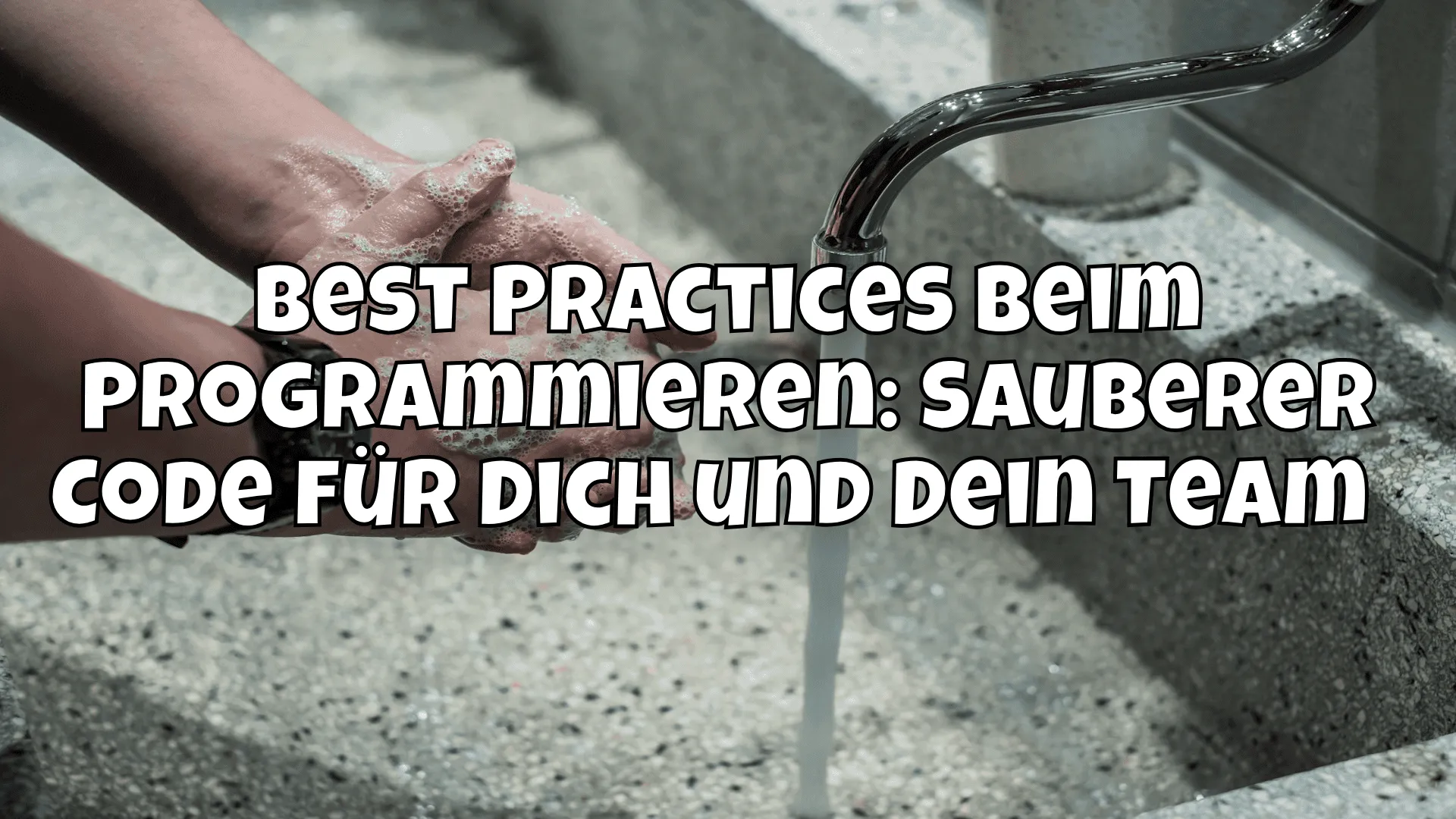 Best Practices beim Programmieren: Sauberer Code für Dich und Dein Team 🚀