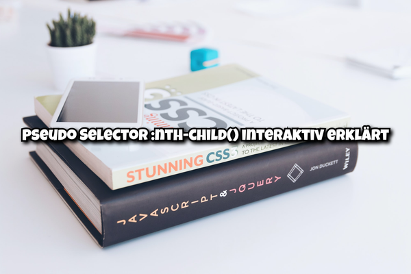 Pseudo Selector :nth-child() interaktiv erklärt