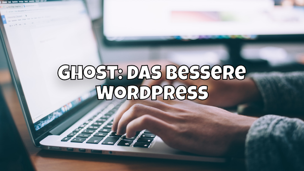 Ghost: Das bessere WordPress