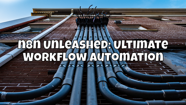 n8n Unleashed: Ultimate Workflow Automation