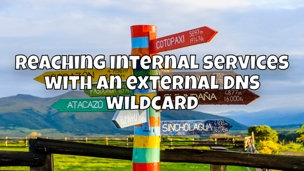 Reaching internal services with an external DNS wildcard