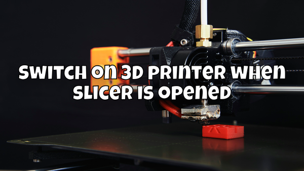Switch on 3D printer when slicer is opened