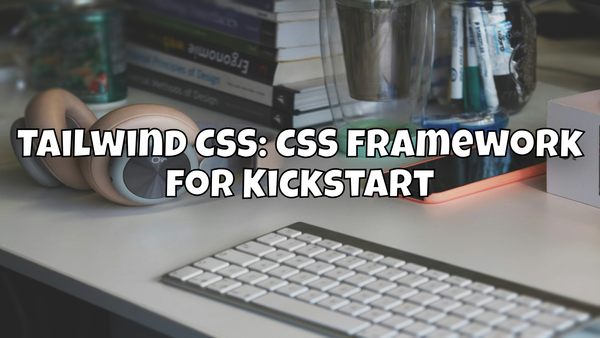 Tailwind CSS: CSS framework for Kickstart