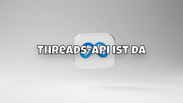 Threads-API ist da