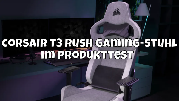 Corsair T3 Rush Gaming-Stuhl im Produkttest 🎮