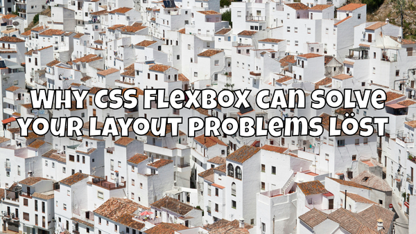 Why CSS Flexbox can solve your layout problems🧑‍💻