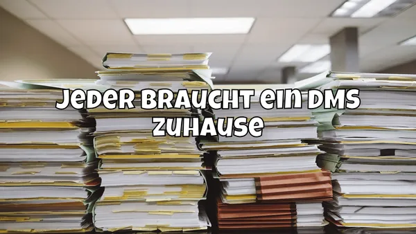 Jeder braucht ein DMS zuhause