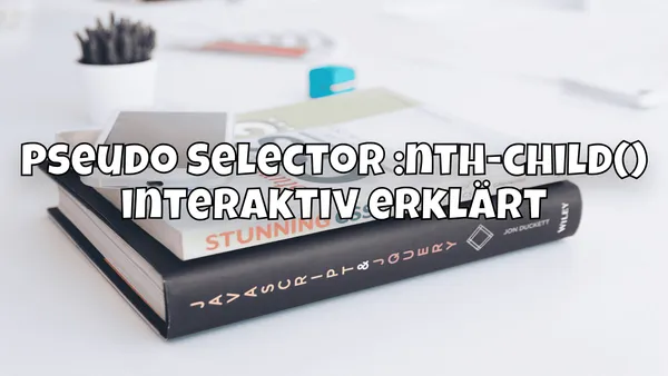 Pseudo Selector :nth-child() interaktiv erklärt