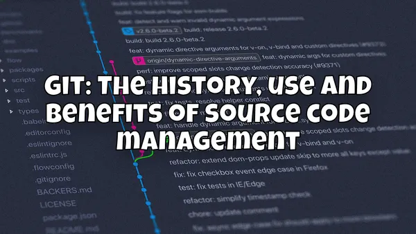 Git: The history, use and benefits of source code management