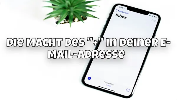 Die Macht des "+" in deiner E-Mail-Adresse ✉️