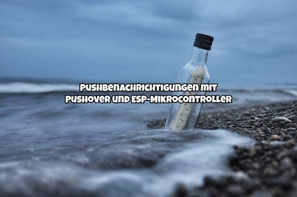 Pushbenachrichtigungen mit Pushover und ESP-Mikrocontroller