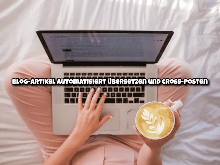 Blog-Artikel automatisiert übersetzen und cross-posten mit n8n