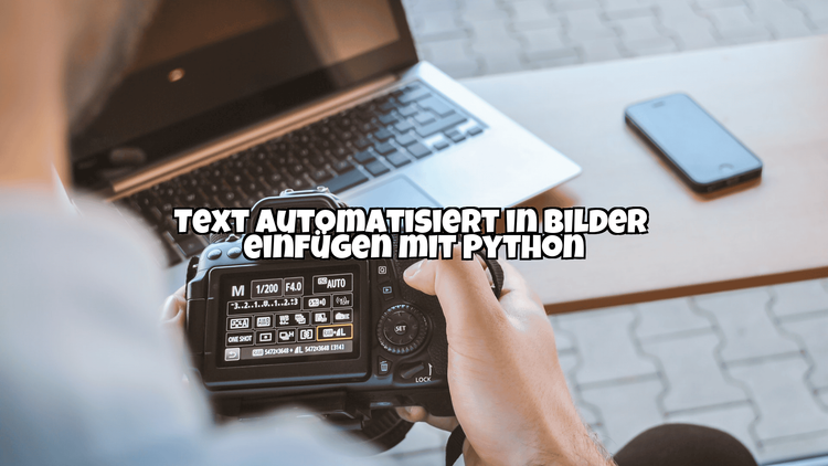 Text automatisiert in Bilder einfügen mit Python